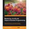 Mastering JavaScript Object-Oriented Programming
