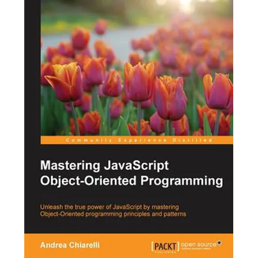 Mastering JavaScript Object-Oriented Programming