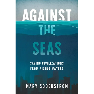 Against the Seas: Saving Civilizations from Rising Waters