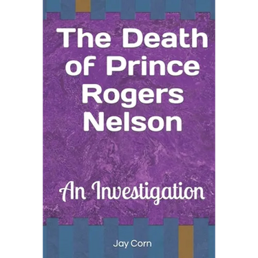 The Death of Prince Rogers Nelson: An Investigation