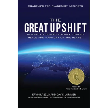 The Great Upshift: Humanity's Coming Advance Toward Peace and Harmony on the Planet