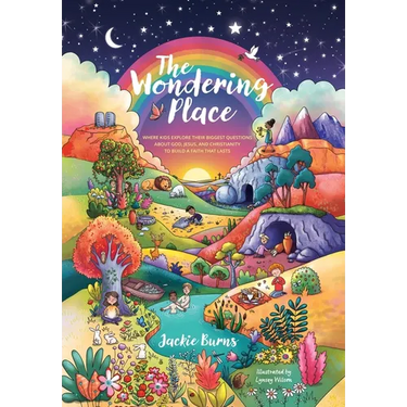 The Wondering Place: Where Kids Explore Their Biggest Questions About God, Jesus, and Christianity to Build a Faith That Lasts
