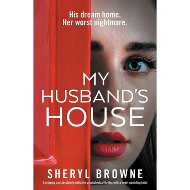 My Husband's House: A gripping and absolutely addictive psychological thriller with a heart-pounding twist