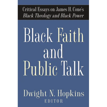 Black Faith and Public Talk: Critical Essays on James H. Cone's Black Theology and Black Power