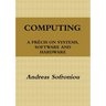 Computing, a Précis on Systems, Software and Hardware