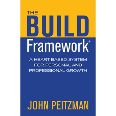 The BUILD Framework: A Heart-Based System for Personal and Professional Growth