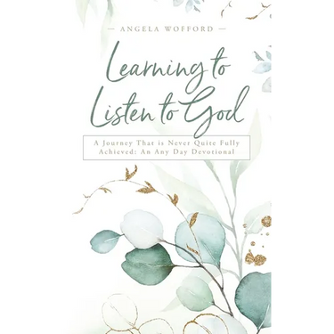 Learning to Listen to God: A Journey That is Never Quite Fully Achieved: An Any Day Devotional