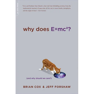 Why Does E=mc2?: (And Why Should We Care?)