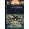 A Harmonized Exposition of the Four Gospels