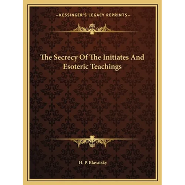 The Secrecy Of The Initiates And Esoteric Teachings