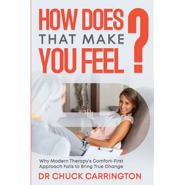 How Does That Make You Feel?: Why Modern Therapy's Comfort-First Approach Fails to Bring True Change