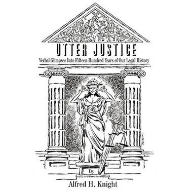 Utter Justice: Verbal Glimpses Into Fifteen Hundred Years Of Our Legal History