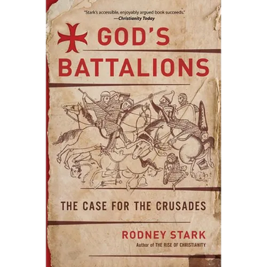 God's Battalions: The Case for the Crusades