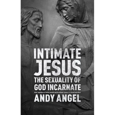 Intimate Jesus: The sexuality of God incarnate