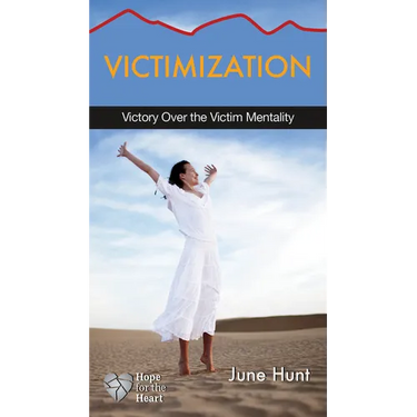 Victimization: Victory Over the Victim Mentality