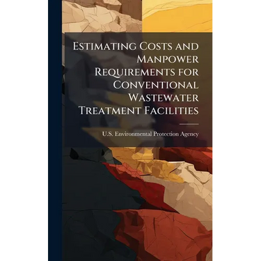 Estimating Costs and Manpower Requirements for Conventional Wastewater Treatment Facilities