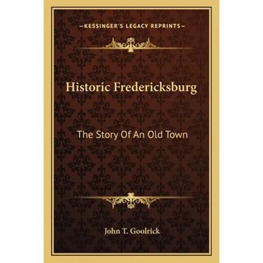 Historic Fredericksburg: The Story Of An Old Town