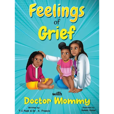 Feelings of Grief With Doctor Mommy: A Rhyming Children's Grief Book About Death, Loss, and Moving on.