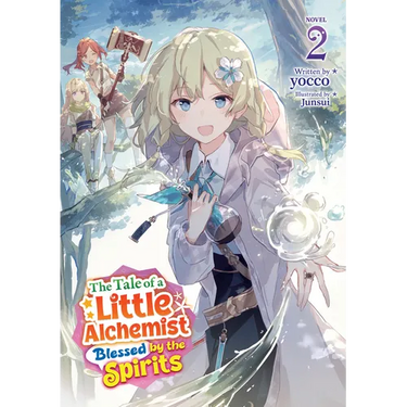 The Tale of a Little Alchemist Blessed by the Spirits (Light Novel) Vol. 2