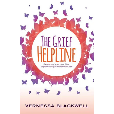 The Grief Helpline: Restoring Your Joy After Experiencing a Personal Loss