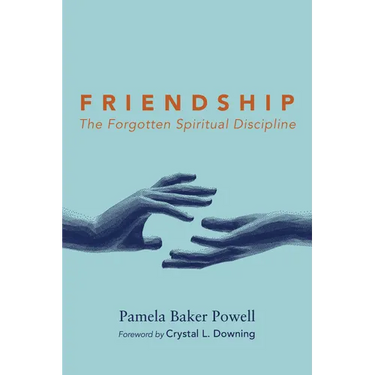 Friendship: The Forgotten Spiritual Discipline