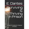 Surviving & Thriving in Prison: A How-To Guide for Federal Inmates