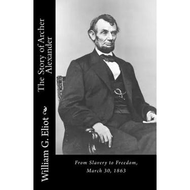 The Story of Archer Alexander: From Slavery to Freedom, March 30, 1863