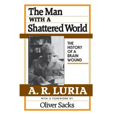 The Man with a Shattered World: The History of a Brain Wound
