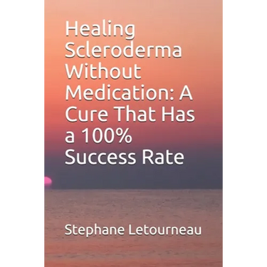 Healing Scleroderma Without Medication: A Cure That Has a 100% Success Rate