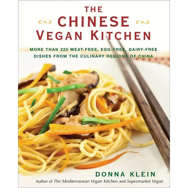 The Chinese Vegan Kitchen: More Than 225 Meat-free, Egg-free, Dairy-free Dishes from the Culinary Regions o f China