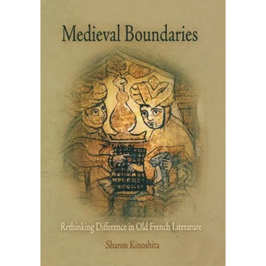 Medieval Boundaries: Rethinking Difference in Old French Literature