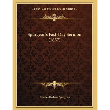 Spurgeon's Fast-Day Sermon (1857)