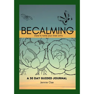 Becalming - Dare to Tame Your Inner Critic: A 30 Day Guided Journal for Women