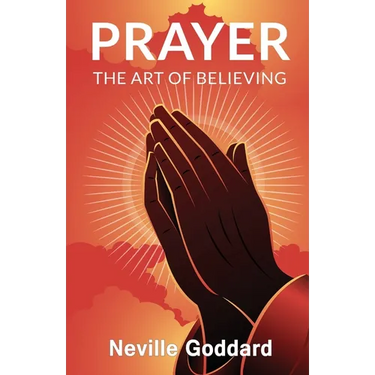 Prayer: The Art of Believing