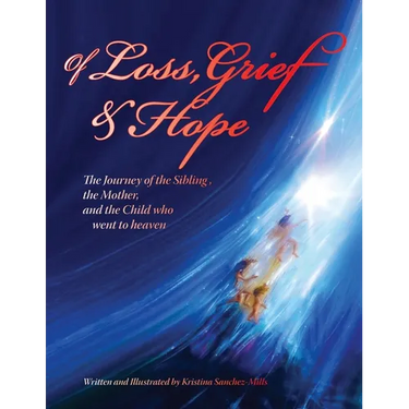 Of Loss, Grief and Hope: The Journey of the Sibling, the Mother and the Child who went to heaven