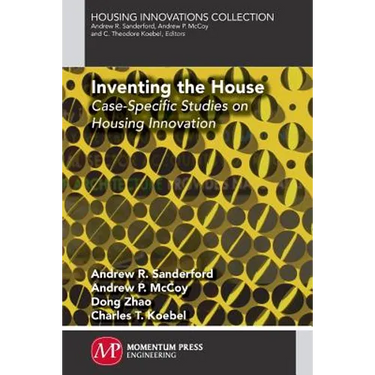 Inventing the House: Case-Specific Studies on Housing Innovation