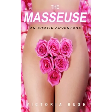 The Masseuse: An Erotic Adventure