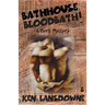 Bathhouse Bloodbath!