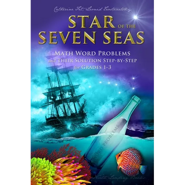 Star of the Seven Seas: Math Word Problems and Their Solutions Step-by-Step for Grades 1-3