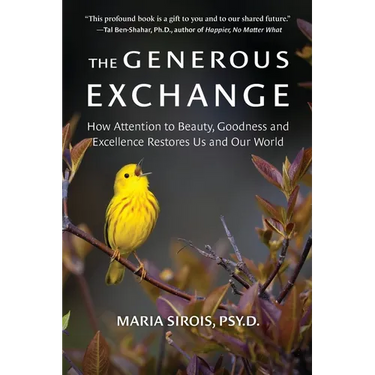 The Generous Exchange: How Attention to Beauty, Goodness and Excellence Restores Us and Our World