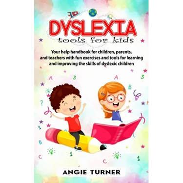 Dyslexia tools for kids: Your help handbook for children, parents, and teachers with fun exercise and tools to learning and improve the ability