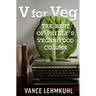 V for Veg: The Best of Philly's Vegan Food Column