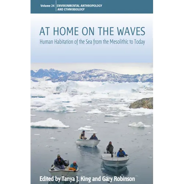 At Home on the Waves: Human Habitation of the Sea from the Mesolithic to Today