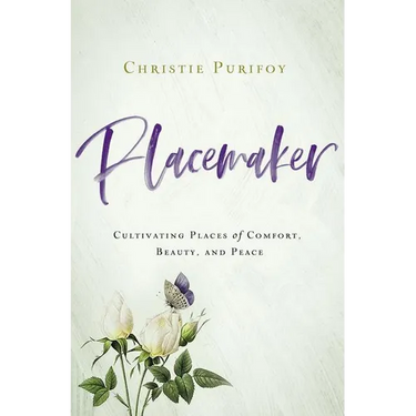 Placemaker: Cultivating Places of Comfort, Beauty, and Peace