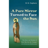 A Pure Mirror Turned to Face the Sun: The Story and Wisdom of Saint Macrina the Younger with Reflection Meditations