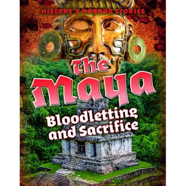 The Maya: Bloodletting and Sacrifice
