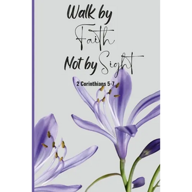 Walk by Faith Not by Sight