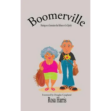 Boomerville - Musings on a Generation that Refuses to Go Quiety