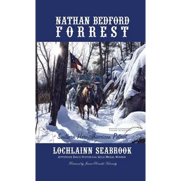 Nathan Bedford Forrest: Southern Hero, American Patriot
