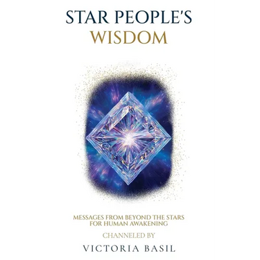 Star People's Wisdom: Messages From Beyond The Stars For Human Awakening
